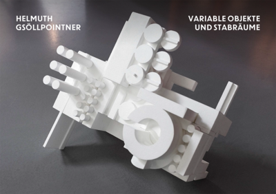 Helmuth Gsöllpointner. Variable Objekte und Stabräume